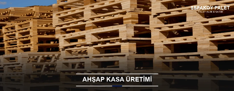 Sefaköy Endüstriyel Ahşap Kasa