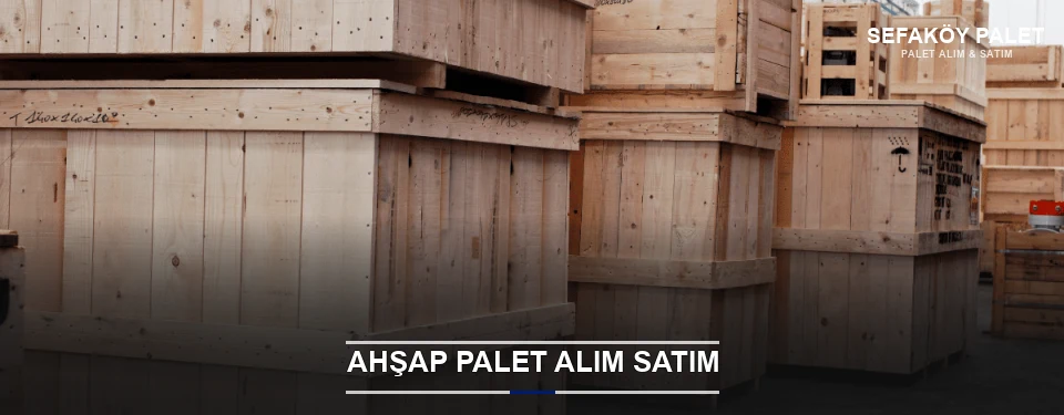 Sefaköy Kaliteli Ahşap Palet