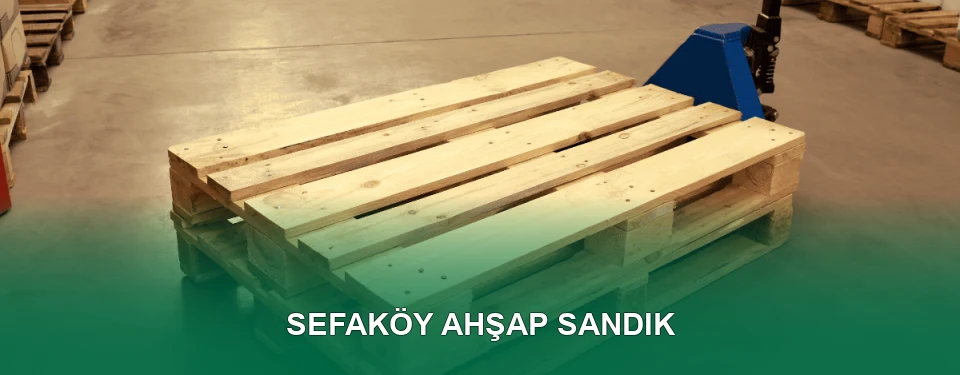 Sefaköy Ahşap Sandık İmalatı