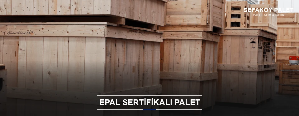 Sefaköy EPAL Palet Tedarikçisi