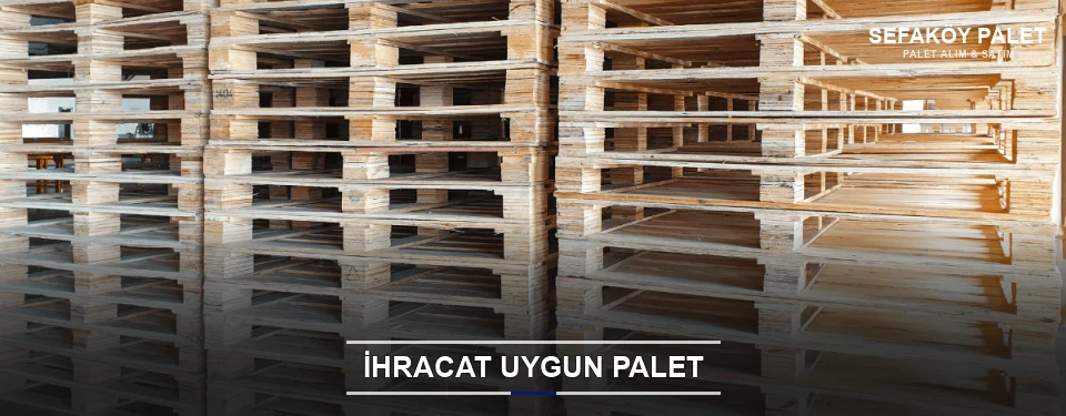 Sefaköy İhracat Ambalaj Paleti