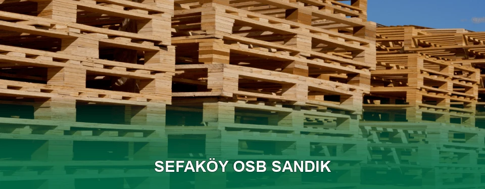 Sefaköy OSB Sandık İmalatı
