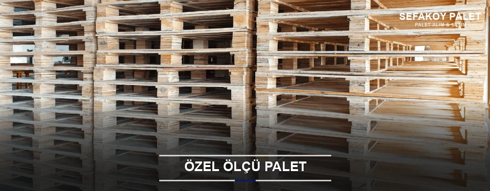 Özel Ölçü Palet