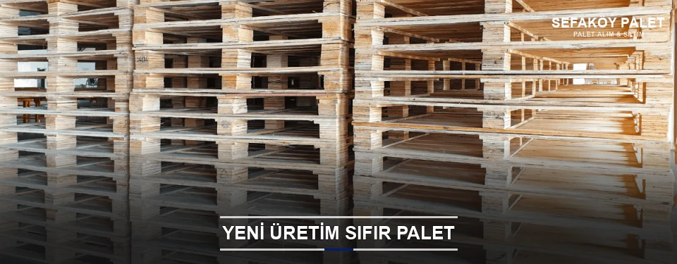 Sefaköy Uygun Fiyatlı Sıfır Palet